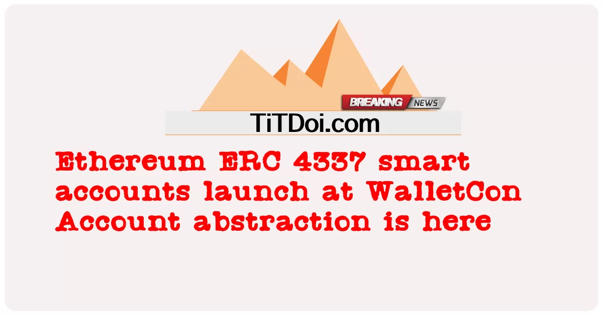 イーサリアム ERC 4337 スマート アカウントが WalletCon でローンチ アカウントの抽象化はこちら -  Ethereum ERC 4337 smart accounts launch at WalletCon Account abstraction is here