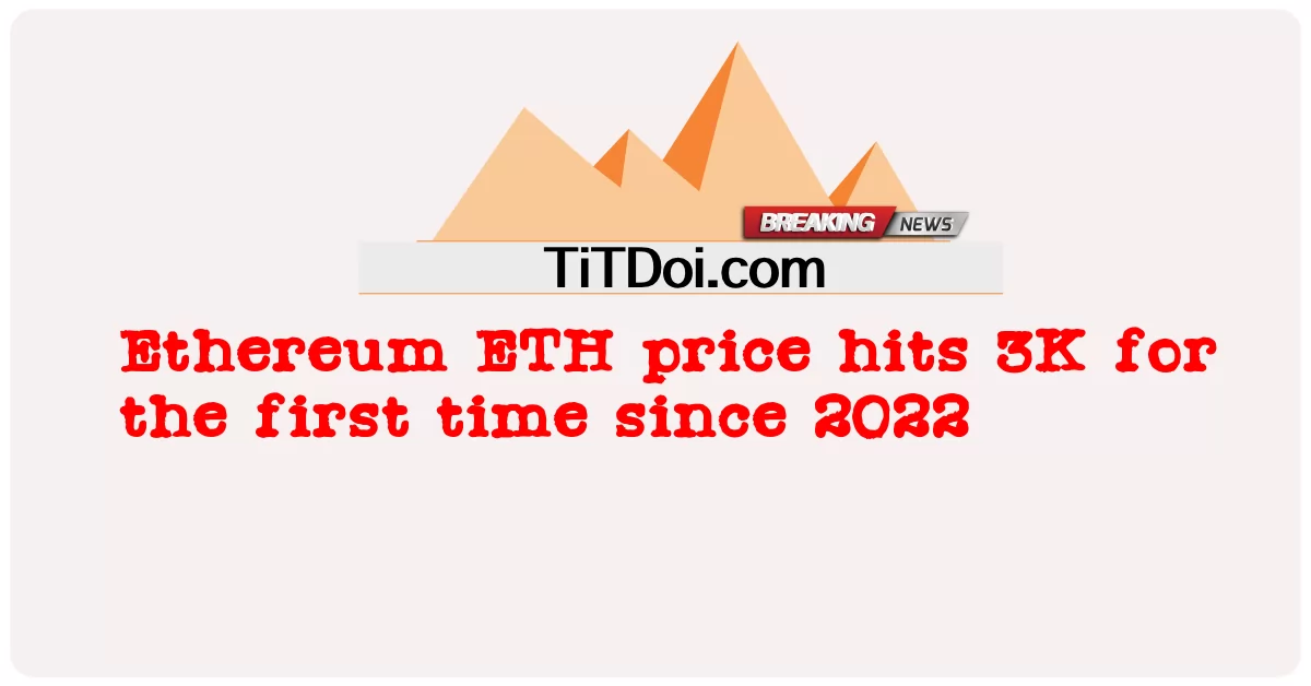Preço do Ethereum ETH atinge 3K pela primeira vez desde 2022 -  Ethereum ETH price hits 3K for the first time since 2022