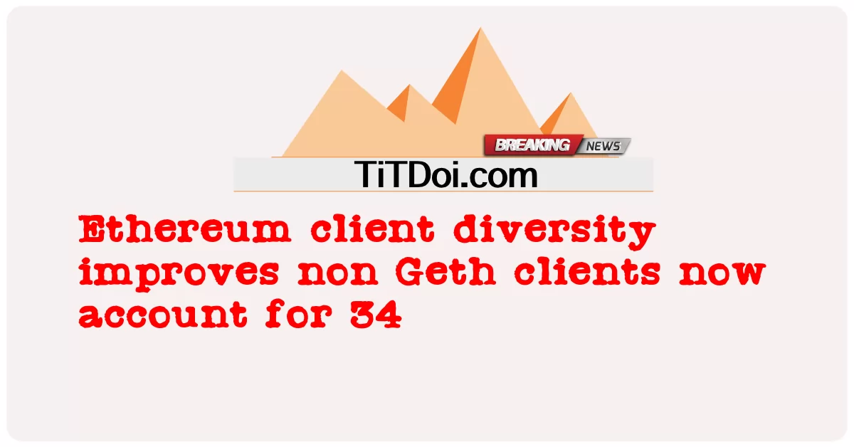Kepelbagaian pelanggan Ethereum meningkatkan pelanggan bukan Geth sekarang menyumbang 34 -  Ethereum client diversity improves non Geth clients now account for 34