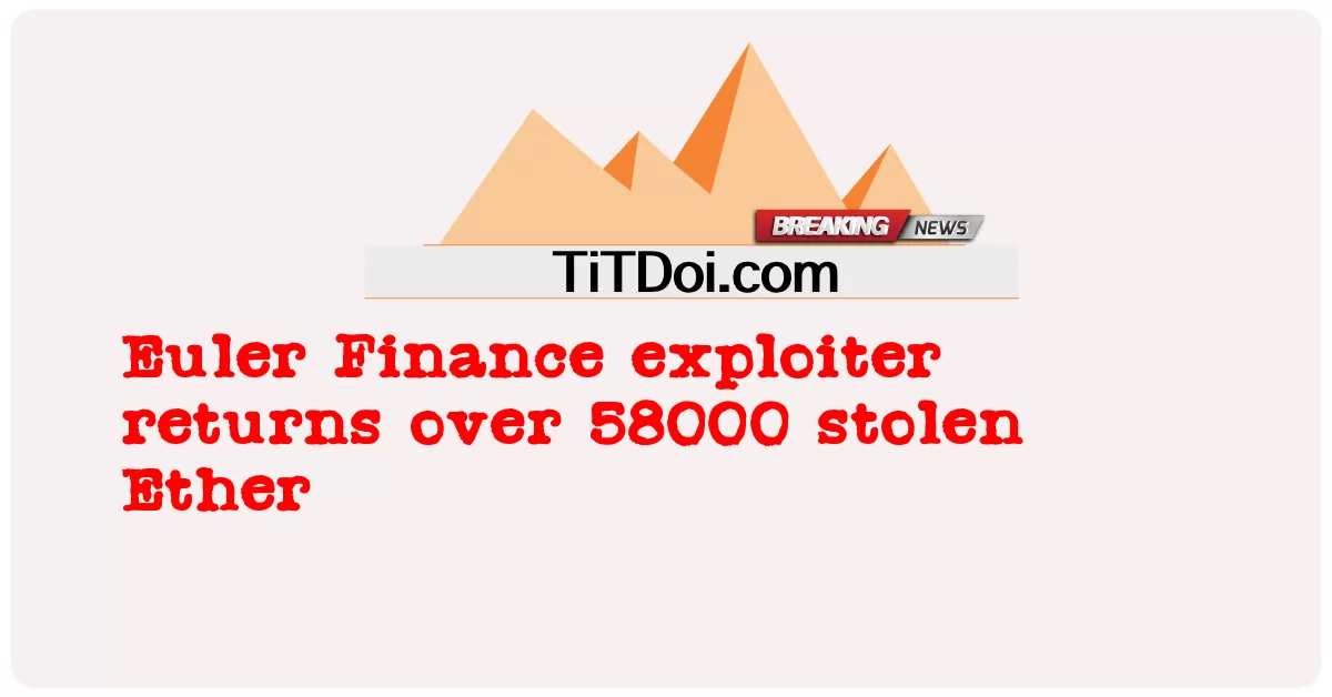 Euler Finance 악용자는 58,000개 이상의 도난당한 Ether를 반환합니다. -  Euler Finance exploiter returns over 58000 stolen Ether