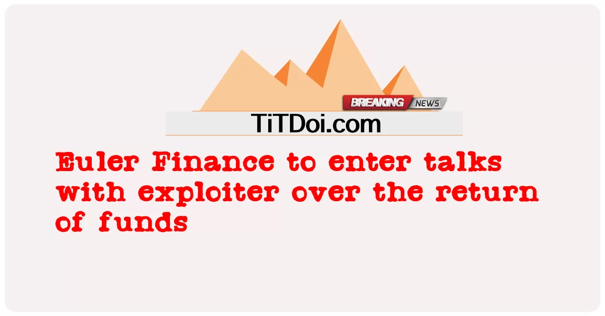 오일러 파이낸스, 자금 반환에 대해 착취자와 협상 시작 -  Euler Finance to enter talks with exploiter over the return of funds