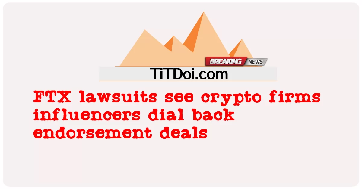 คดี FTX เห็น บริษัท crypto ผู้มีอิทธิพลโทรกลับข้อตกลงการรับรอง -  FTX lawsuits see crypto firms influencers dial back endorsement deals