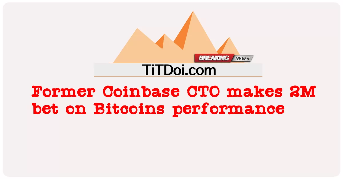 อดีต CTO ของ Coinbase ทำการเดิมพัน 2M กับประสิทธิภาพของ Bitcoins -  Former Coinbase CTO makes 2M bet on Bitcoins performance