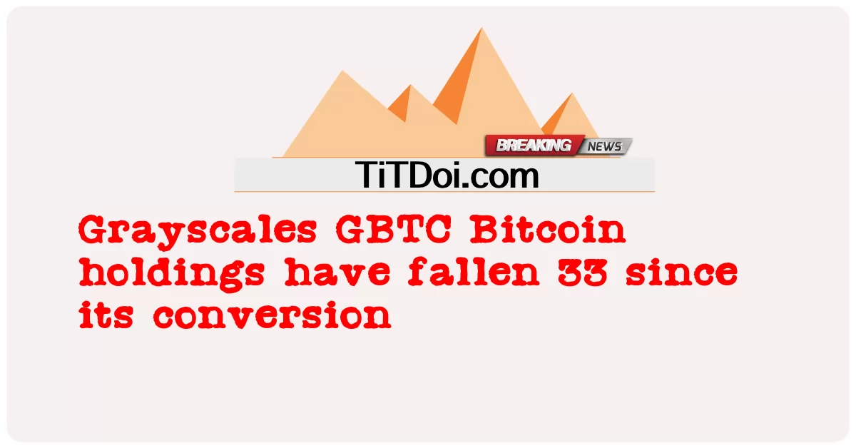 গ্রেস্কেল জিবিটিসি বিটকয়েন হোল্ডিংগুলি রূপান্তরের পর থেকে 33 টি পড়েছে -  Grayscales GBTC Bitcoin holdings have fallen 33 since its conversion