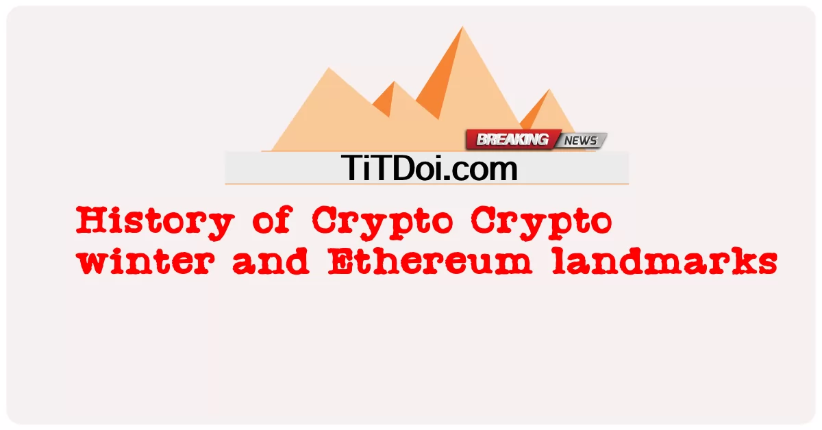Sejarah musim sejuk Crypto Crypto dan mercu tanda Ethereum -  History of Crypto Crypto winter and Ethereum landmarks