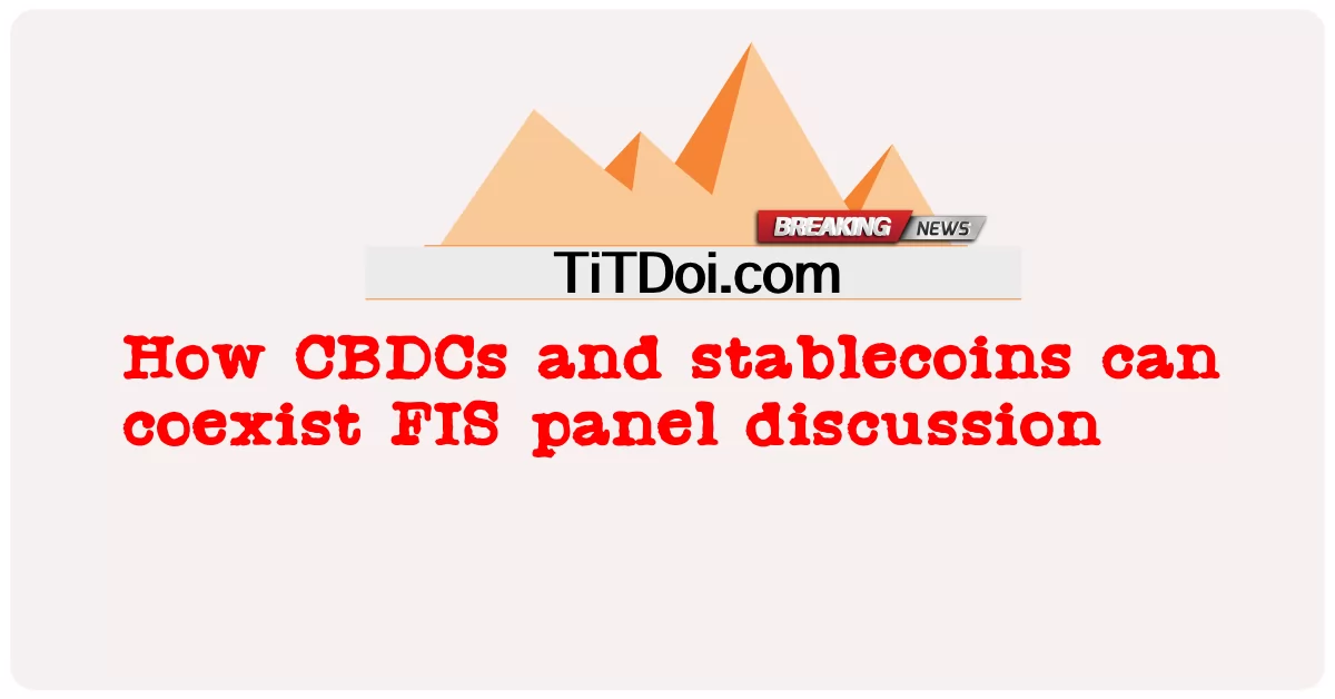 Jak CBDC i stablecoiny mogą współistnieć dyskusja panelowa FIS -  How CBDCs and stablecoins can coexist FIS panel discussion