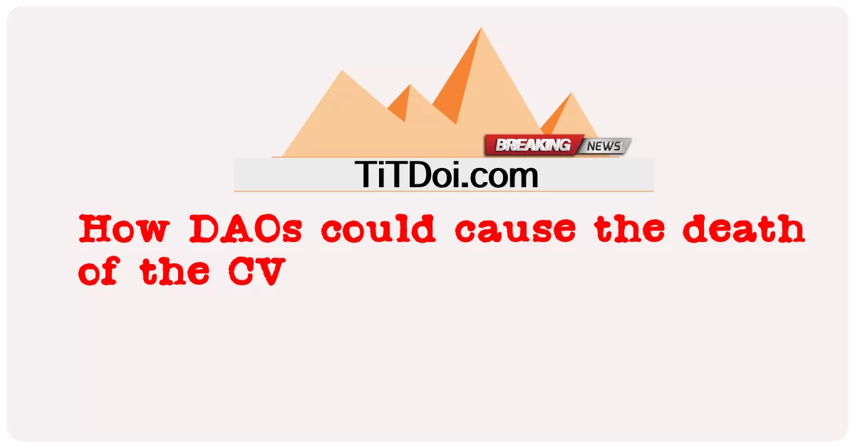 Como os DAOs podem causar a morte do CV -  How DAOs could cause the death of the CV