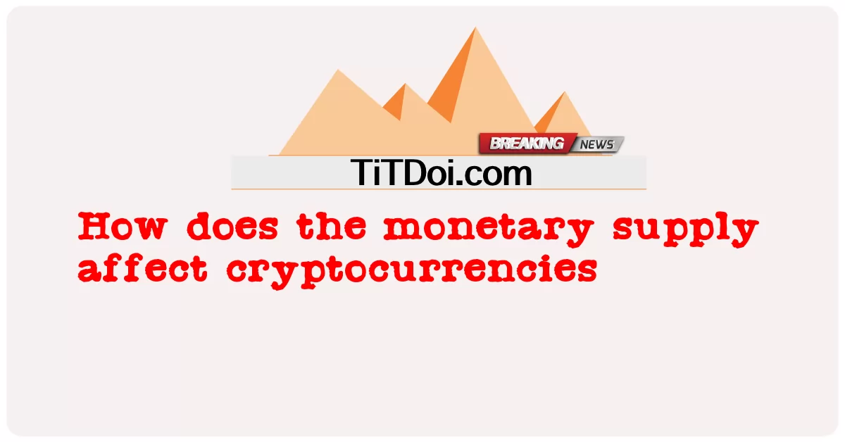 화폐 공급은 암호화폐에 어떤 영향을 미칩니 까? -  How does the monetary supply affect cryptocurrencies