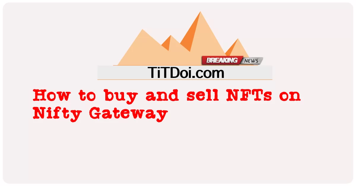 Nifty Gateway에서 NFT를 사고 파는 방법 -  How to buy and sell NFTs on Nifty Gateway