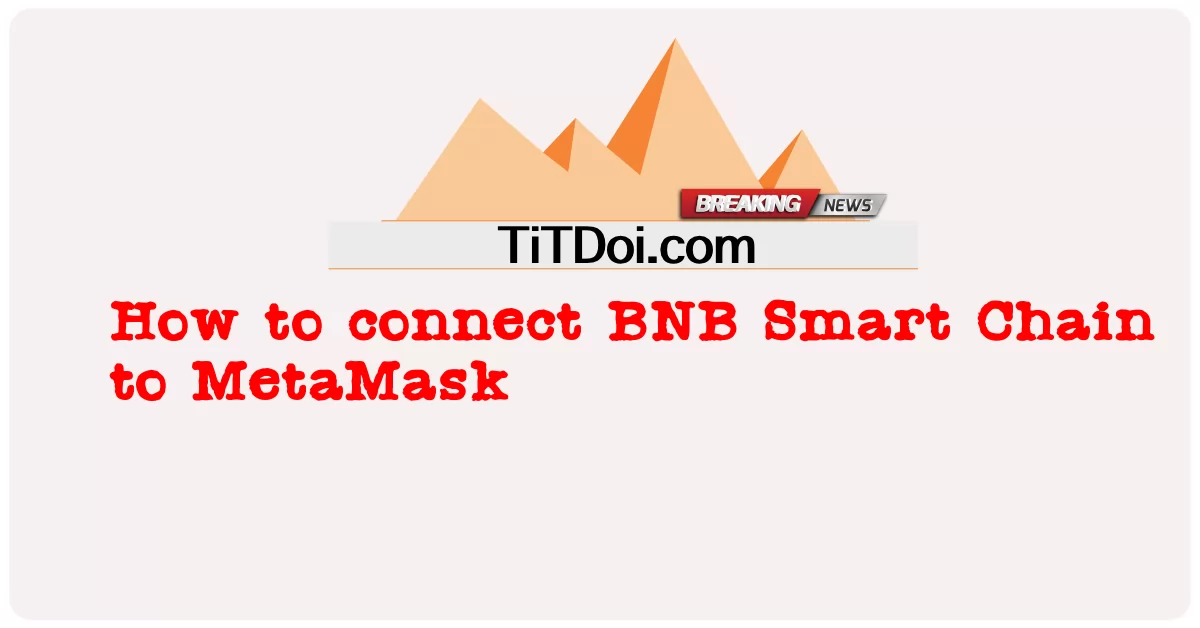 كيفية توصيل سلسلة BNB الذكية ب MetaMask -  How to connect BNB Smart Chain to MetaMask