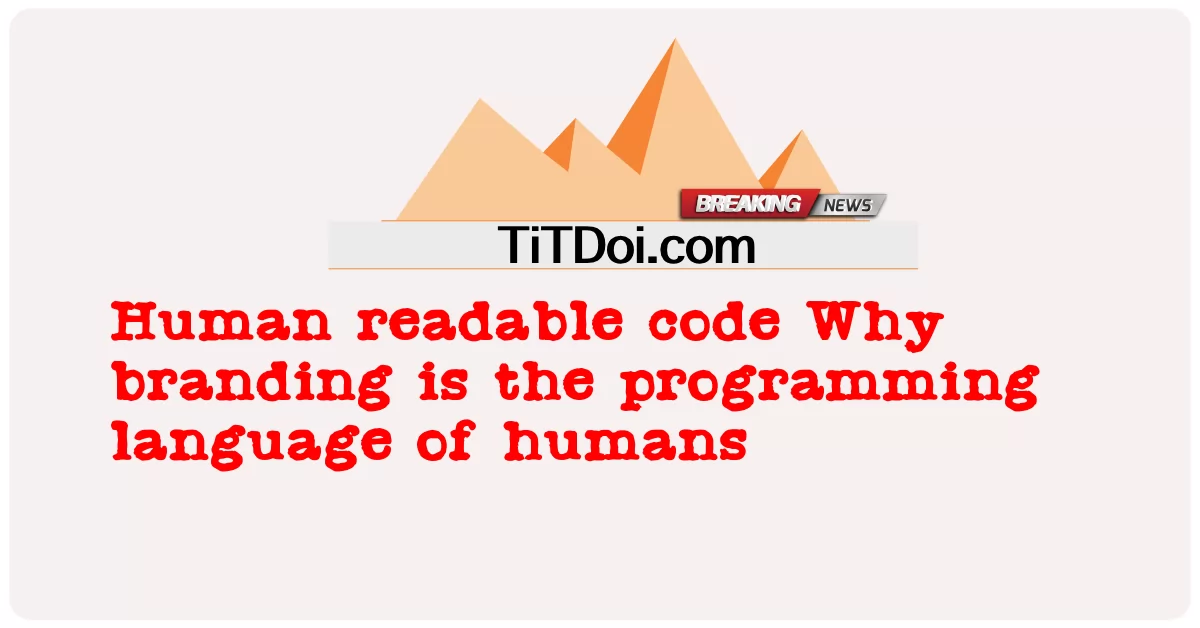 انسانی پڑھنے کے قابل کوڈ برانڈنگ انسانوں کی پروگرامنگ زبان کیوں ہے -  Human readable code Why branding is the programming language of humans