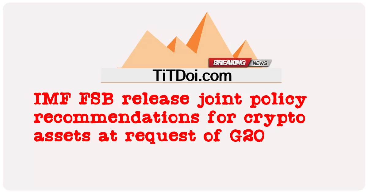  IMF FSB release joint policy recommendations for crypto assets at request of G20