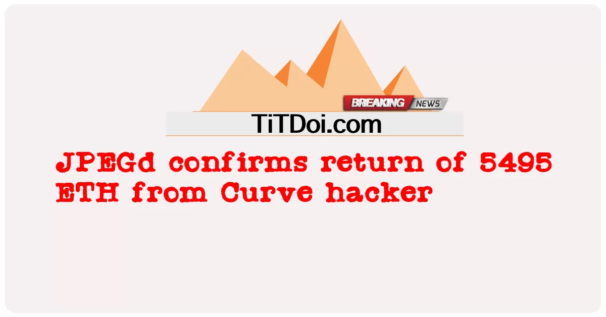 Kinumpirma ng JPEGd ang pagbabalik ng 5495 ETH mula sa Curve hacker -  JPEGd confirms return of 5495 ETH from Curve hacker