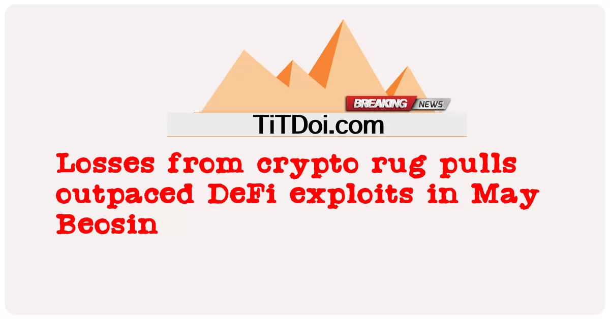 การสูญเสียจากพรม crypto ดึงการหาประโยชน์ DeFi ในเดือนพฤษภาคม Beosin -  Losses from crypto rug pulls outpaced DeFi exploits in May Beosin