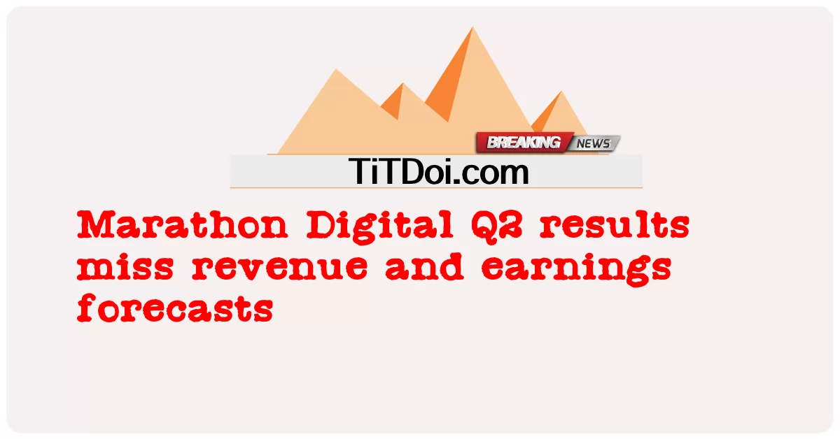 Marathon Digital 2분기 실적은 매출 및 수익 예측을 놓치고 있습니다. -  Marathon Digital Q2 results miss revenue and earnings forecasts