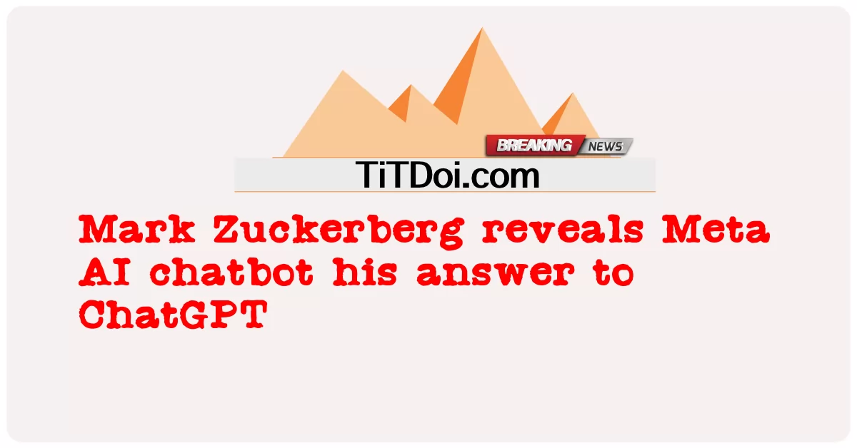يكشف مارك زوكربيرج عن Meta الذكاء الاصطناعي chatbot إجابته على ChatGPT -  Mark Zuckerberg reveals Meta AI chatbot his answer to ChatGPT