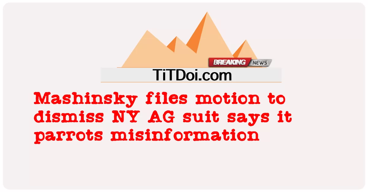 Mashinsky fail usul tolak saman NY AG kata salah maklumat -  Mashinsky files motion to dismiss NY AG suit says it parrots misinformation
