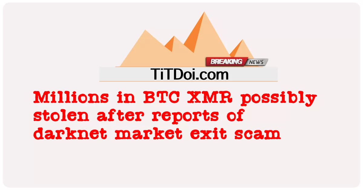 ຫຼາຍລ້ານຄົນໃນ BTC XMR ອາດຖືກລັກຫຼັງຈາກມີລາຍງານກ່ຽວກັບການຫຼອກລວງອອກຈາກຕະຫຼາດມືດ -  Millions in BTC XMR possibly stolen after reports of darknet market exit scam