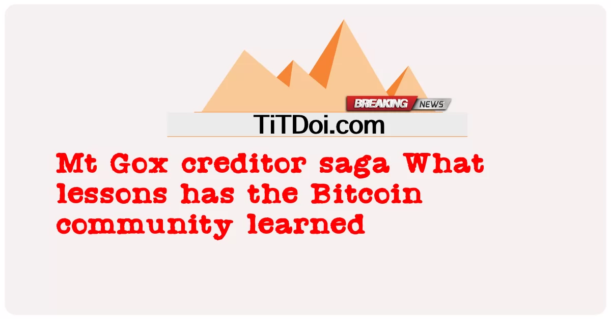 Mt Gox 채권자 사가 비트코인 커뮤니티가 배운 교훈 -  Mt Gox creditor saga What lessons has the Bitcoin community learned