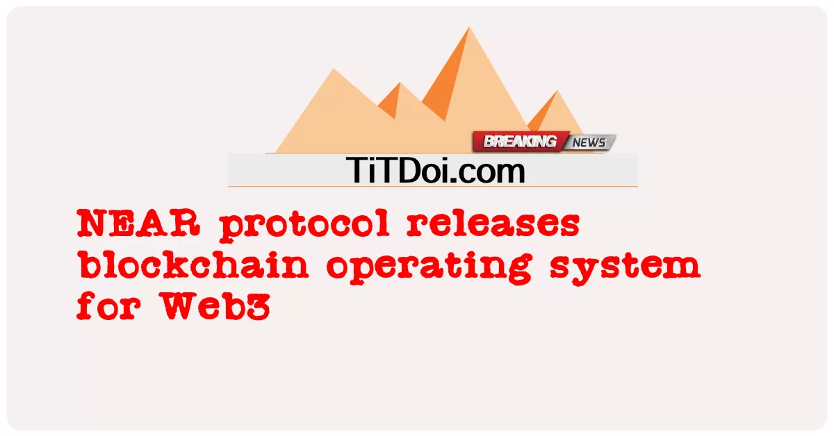  NEAR protocol releases blockchain operating system for Web3
