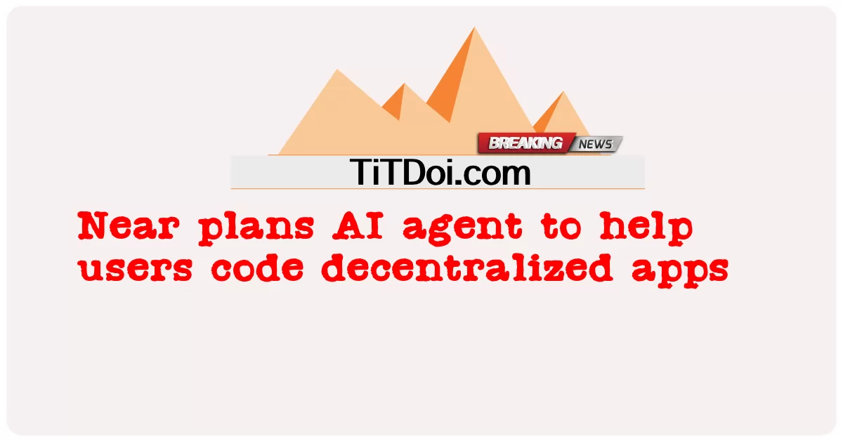 Kullanıcıların merkezi olmayan uygulamaları kodlamasına yardımcı olmak için yakın planlar AI aracısı -  Near plans AI agent to help users code decentralized apps