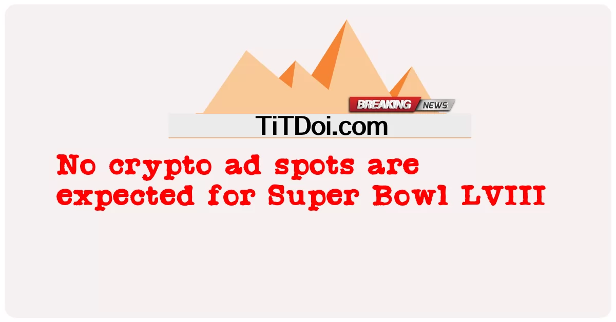 Não são esperados anúncios de criptomoedas para o Super Bowl LVIII -  No crypto ad spots are expected for Super Bowl LVIII