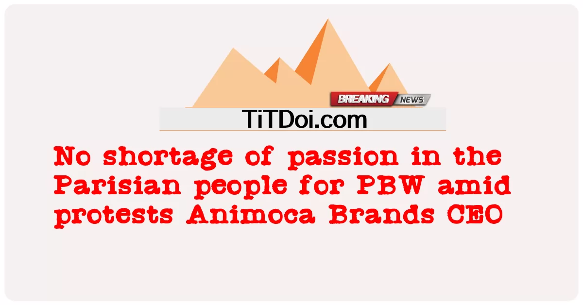 د انیموکا برانډ سی ای او د لاریونونو په جریان کې د PBW لپاره د پاریس خلکو کې د لیوالتیا کمښت نشته -  No shortage of passion in the Parisian people for PBW amid protests Animoca Brands CEO