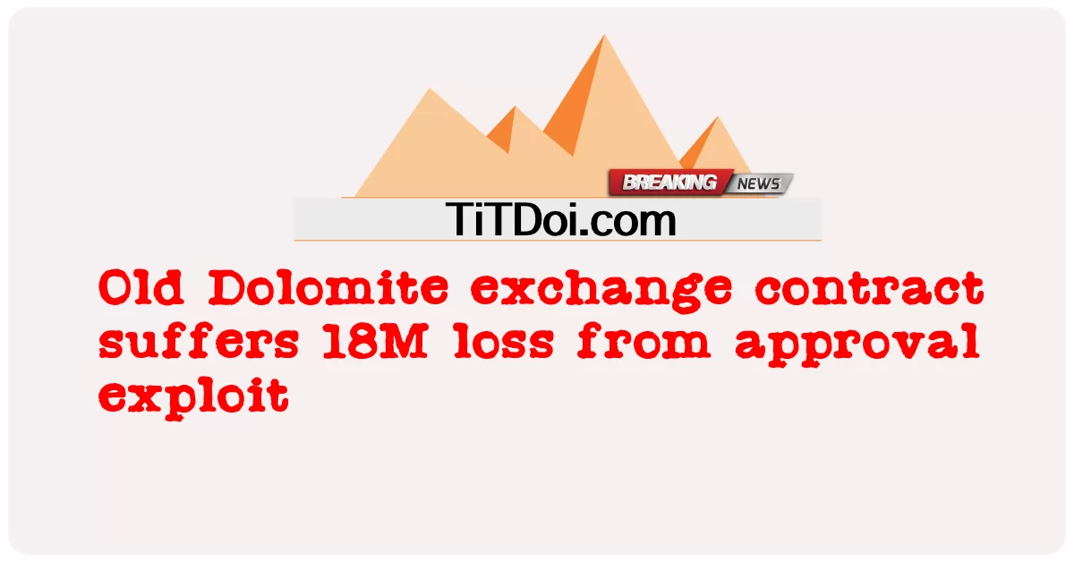 পুরাতন ডলোমাইট এক্সচেঞ্জ চুক্তি অনুমোদন শোষণ থেকে 18 মিলিয়ন ক্ষতি ভোগ করে -  Old Dolomite exchange contract suffers 18M loss from approval exploit