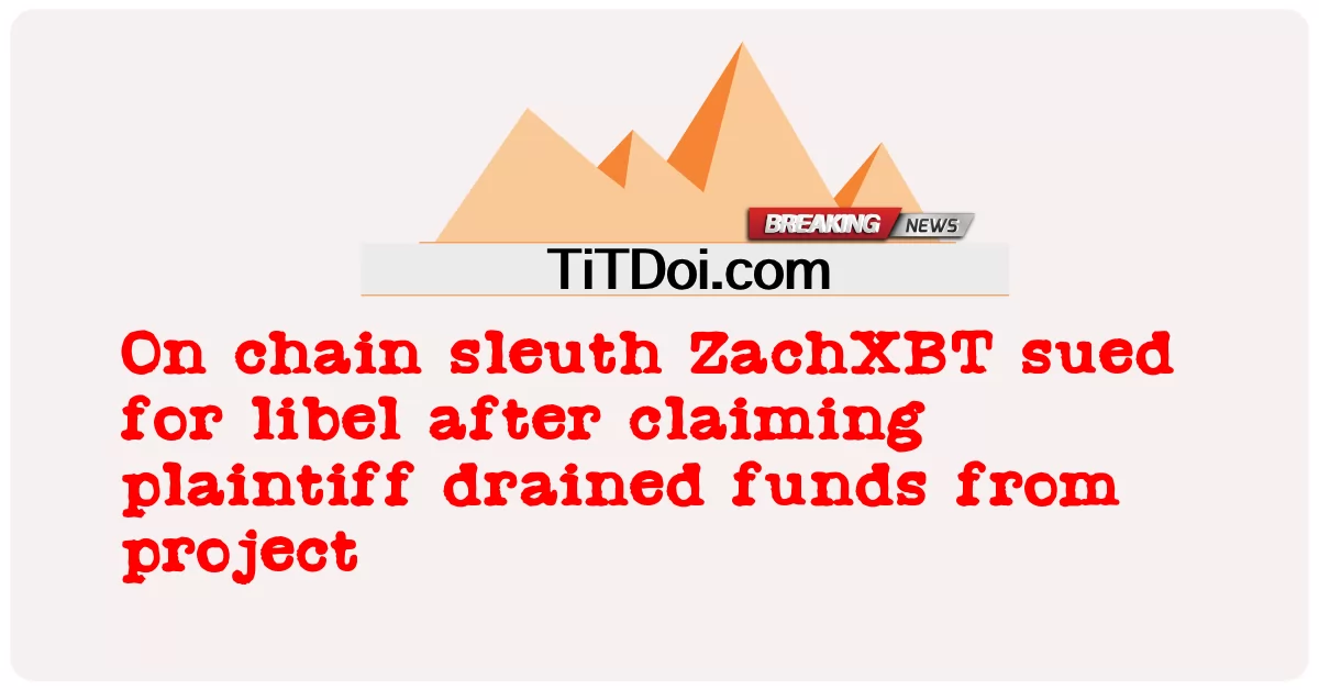 체인 탐정 ZachXBT는 원고가 프로젝트에서 자금을 빼냈다고 주장한 후 명예 훼손으로 소송을 제기했습니다. -  On chain sleuth ZachXBT sued for libel after claiming plaintiff drained funds from project