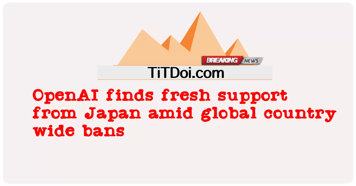 OpenAI พบการสนับสนุนใหม่จากญี่ปุ่นท่ามกลางการแบนทั่วประเทศทั่วโลก -  OpenAI finds fresh support from Japan amid global country wide bans