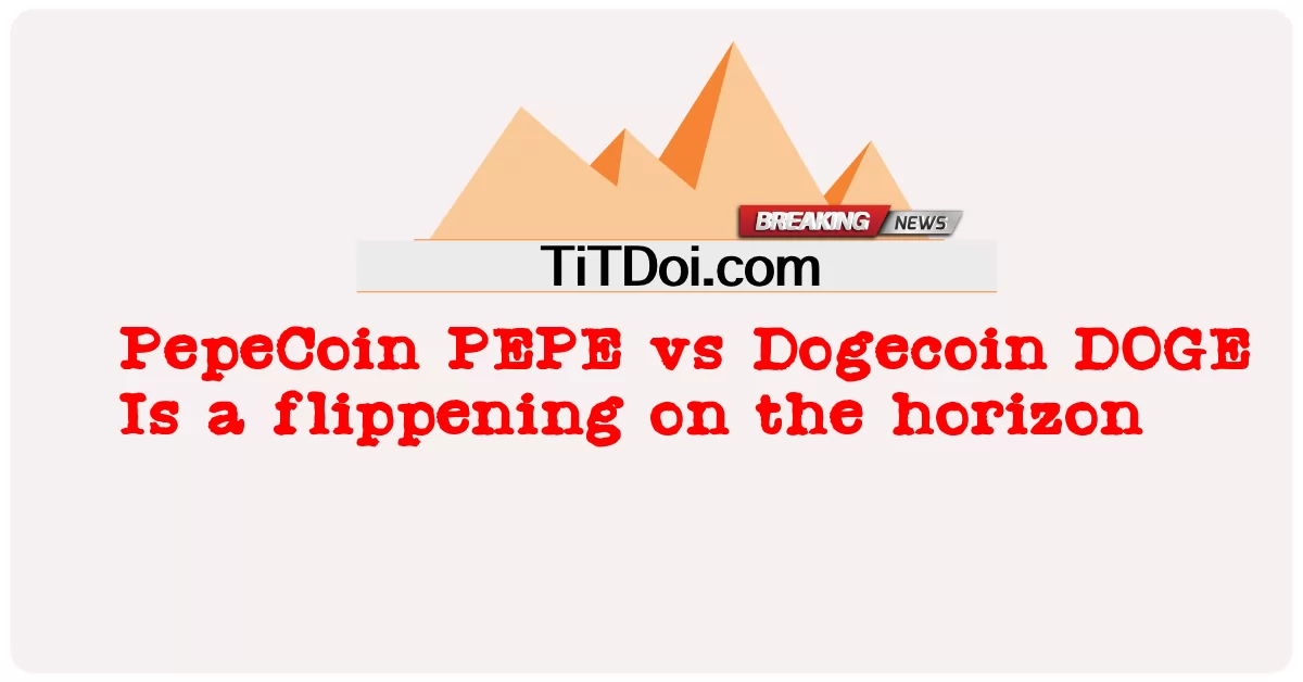 পেপেকোইন পিইপিই বনাম ডোগেকোইন ডগ হ'ল দিগন্তের একটি ফ্লিপপেনিং -  PepeCoin PEPE vs Dogecoin DOGE Is a flippening on the horizon