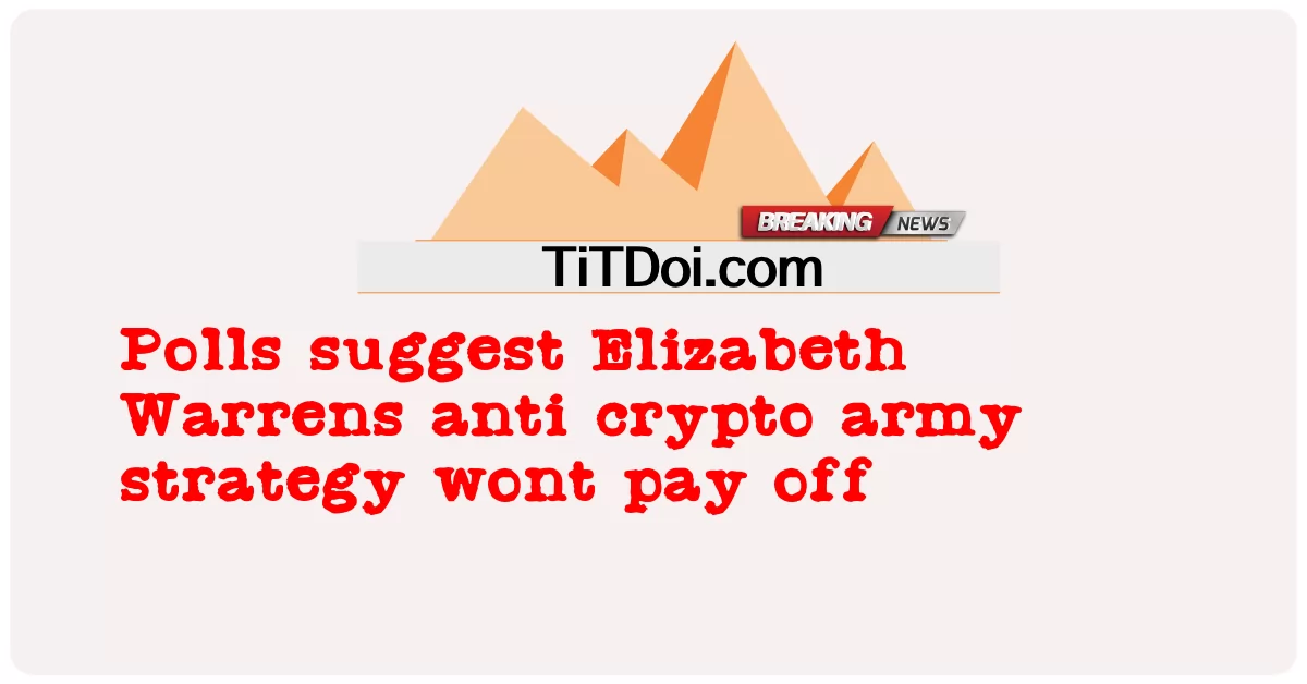 여론 조사에 따르면 Elizabeth Warrens의 반 암호화 군대 전략은 성과를 거두지 못할 것입니다. -  Polls suggest Elizabeth Warrens anti crypto army strategy wont pay off