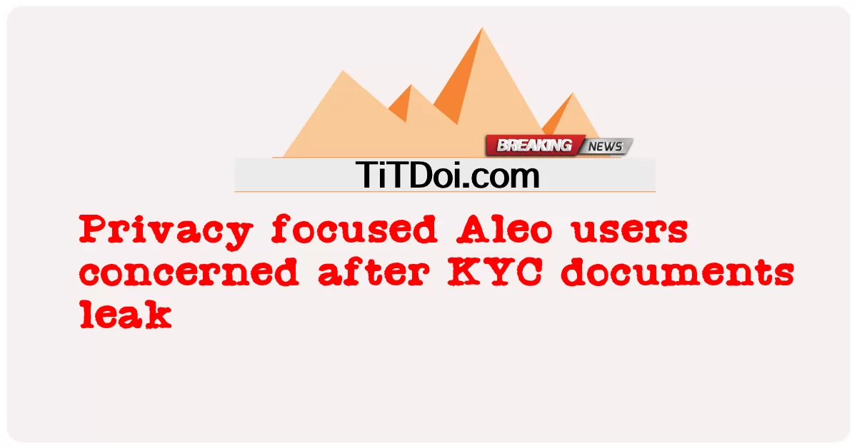 KYC 문서 유출 후 개인 정보 보호에 중점을 둔 Aleo 사용자 우려 -  Privacy focused Aleo users concerned after KYC documents leak