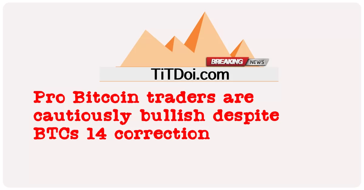 प्रो बिटकॉइन व्यापारी बीटीसी 14 सुधार के बावजूद सावधानी से तेजी से बढ़ रहे हैं -  Pro Bitcoin traders are cautiously bullish despite BTCs 14 correction