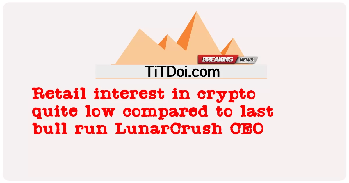 LarCrush စီအီးအိုနဲ့ နှိုင်းယှဉ်လိုက်ရင် crypto ကို အတော်လေး နိမ့်ကျသွားတယ် -  Retail interest in crypto quite low compared to last bull run LunarCrush CEO