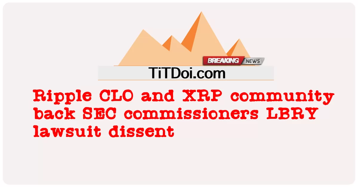 Ripple CLO និង សហគមន៍ XRP គាំទ្រ ការ ជំទាស់ បណ្តឹង របស់ ស្នង ការ SEC LBRY -  Ripple CLO and XRP community back SEC commissioners LBRY lawsuit dissent