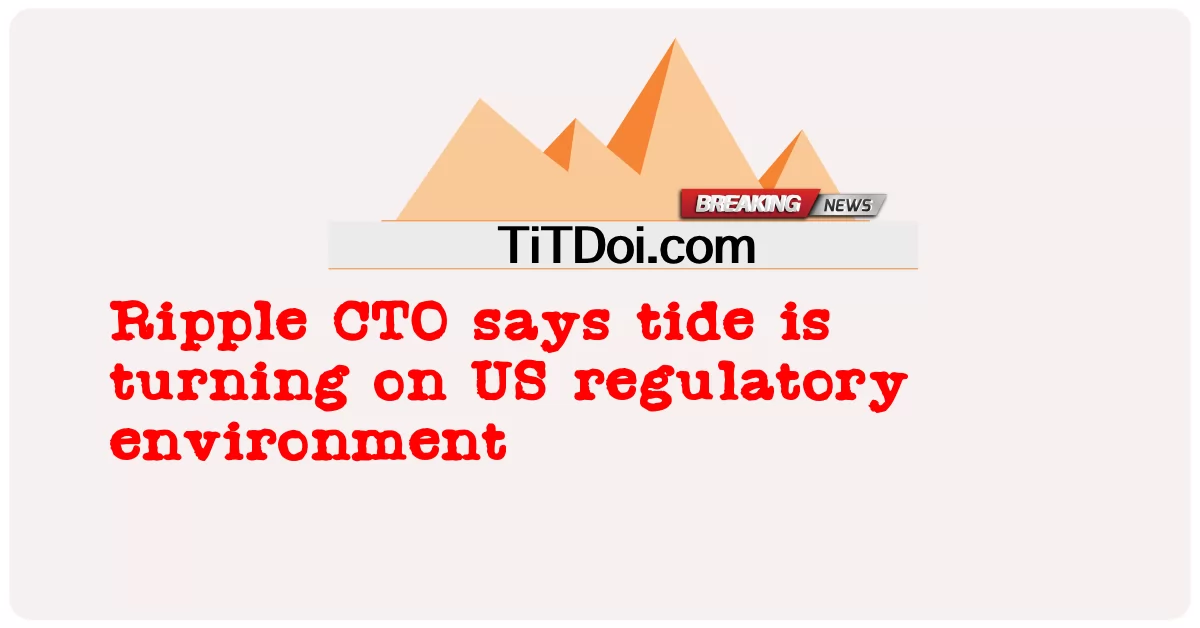 Ripple CTO sagt, dass sich das Blatt im regulatorischen Umfeld in den USA wendet -  Ripple CTO says tide is turning on US regulatory environment