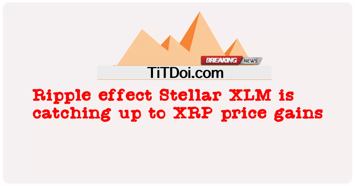 Kesan riak Stellar XLM mengejar kenaikan harga XRP -  Ripple effect Stellar XLM is catching up to XRP price gains