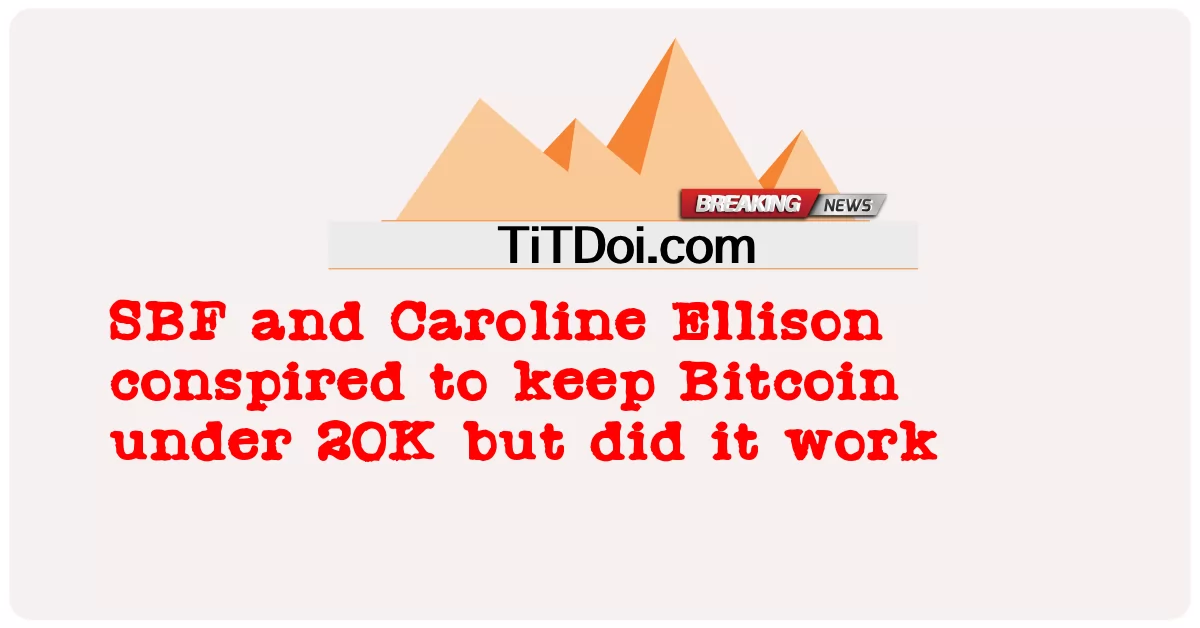 SBF na Caroline Ellison walipanga kuweka Bitcoin chini ya 20K lakini ilifanya kazi -  SBF and Caroline Ellison conspired to keep Bitcoin under 20K but did it work