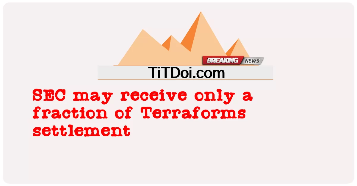 La SEC pourrait ne recevoir qu’une fraction du règlement de Terraforms -  SEC may receive only a fraction of Terraforms settlement