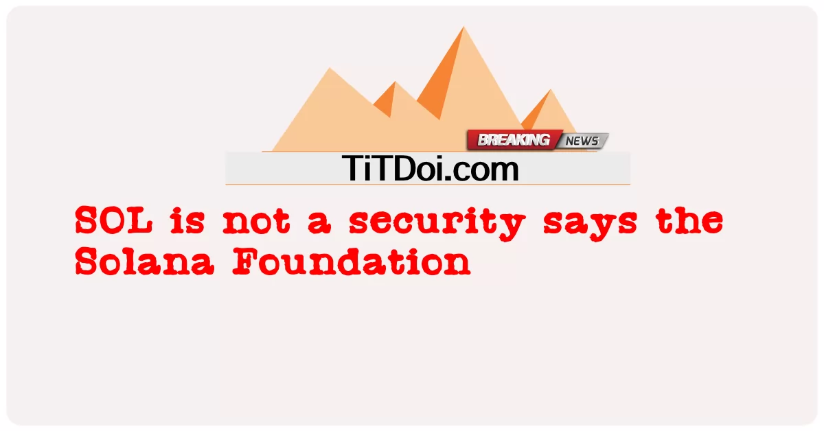  SOL is not a security says the Solana Foundation