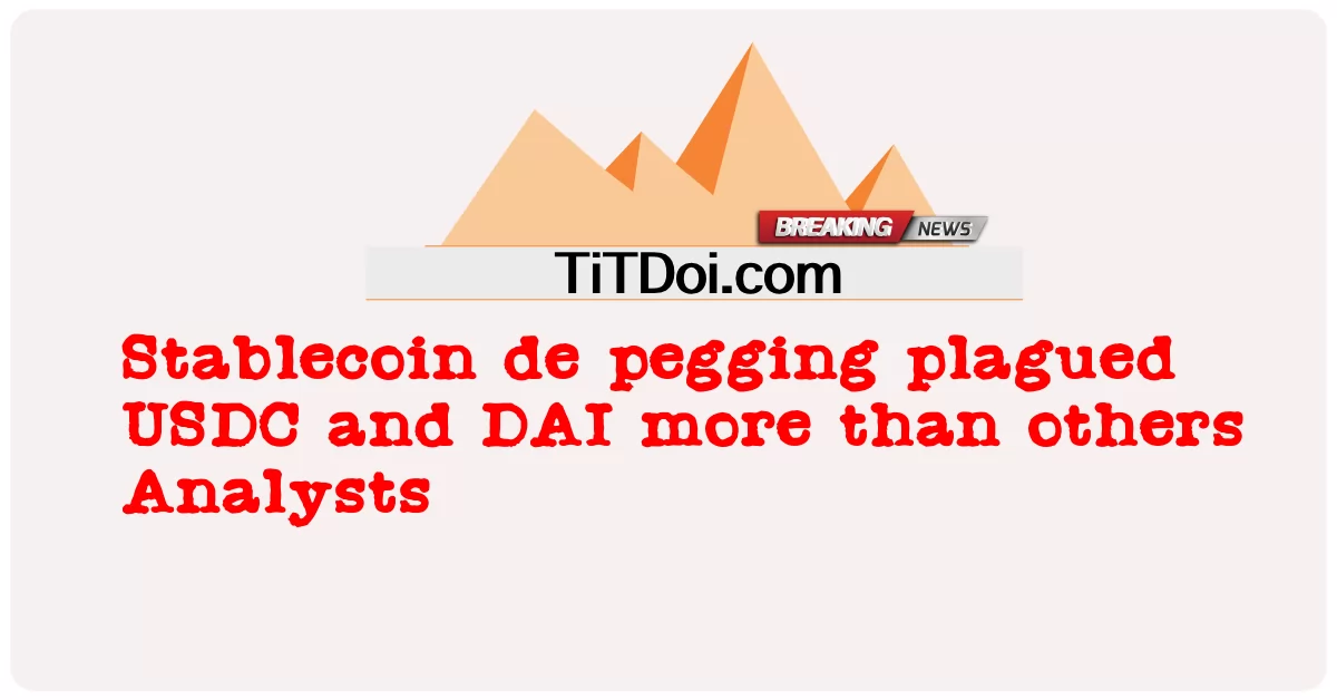 稳定币挂钩比其他人更困扰USDC和DAI分析师 -  Stablecoin de pegging plagued USDC and DAI more than others Analysts