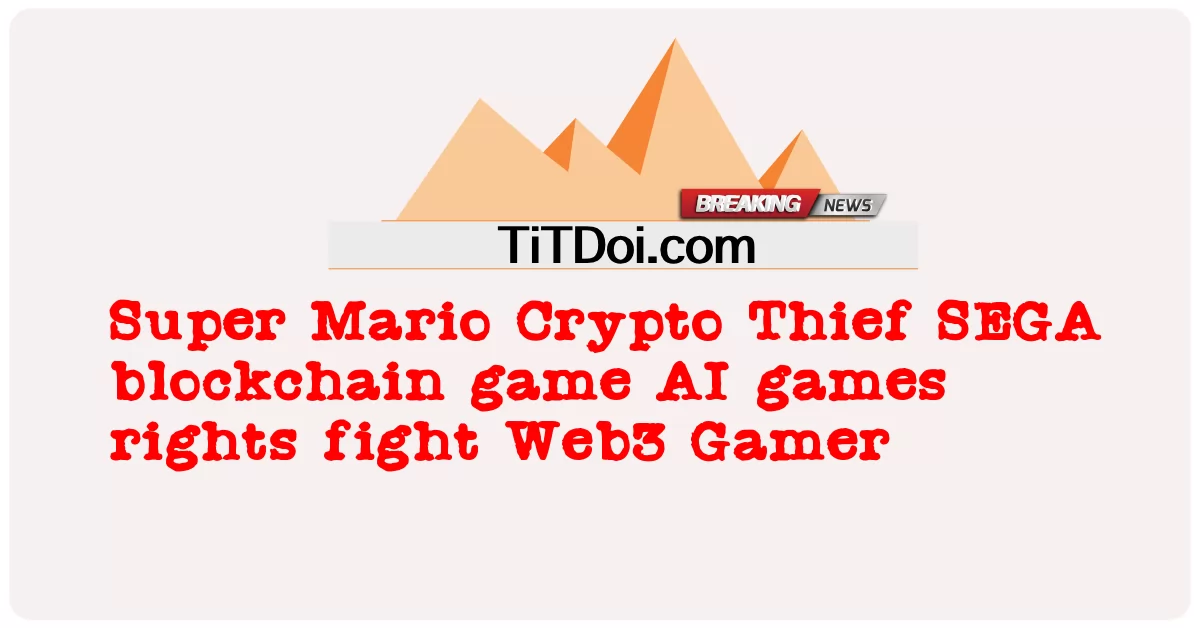 Super Mario Crypto Thief SEGA juego blockchain juegos AI derechos lucha Web3 Gamer -  Super Mario Crypto Thief SEGA blockchain game AI games rights fight Web3 Gamer