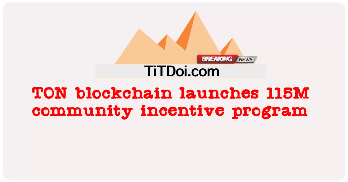 TON blockchain lança programa de incentivo comunitário 115M -  TON blockchain launches 115M community incentive program