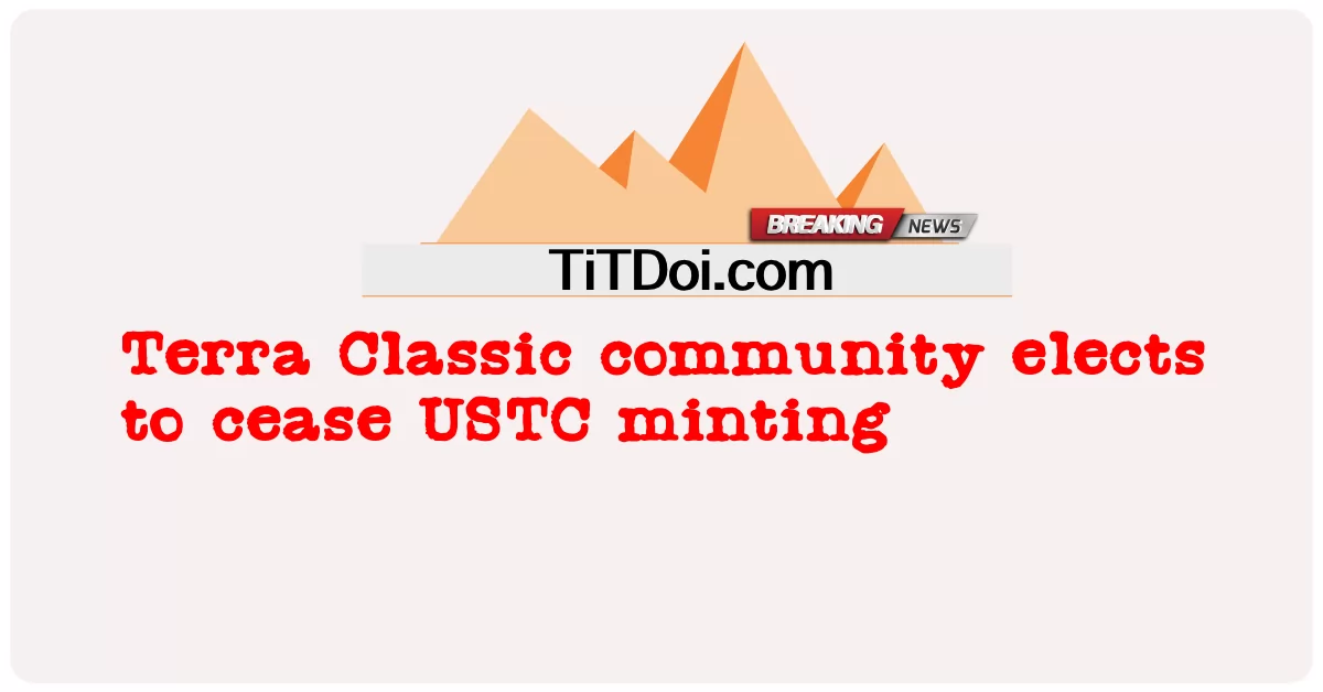 La comunidad de Terra Classic decide cesar la acuñación de USTC -  Terra Classic community elects to cease USTC minting