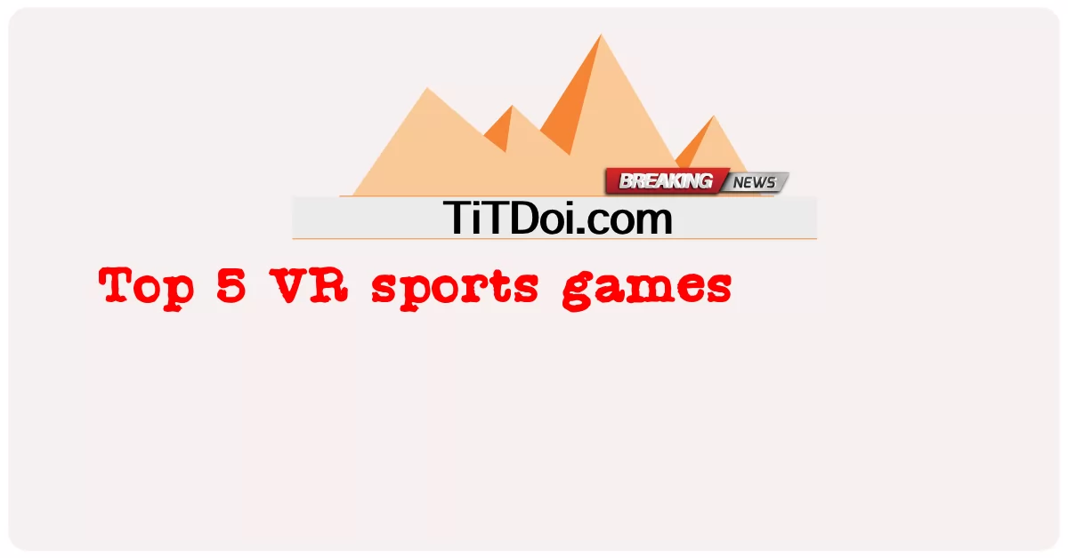 Top 5 VR-Sportspiele -  Top 5 VR sports games