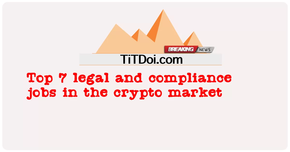 암호화 시장에서 상위 7개 법률 및 규정 준수 작업 -  Top 7 legal and compliance jobs in the crypto market