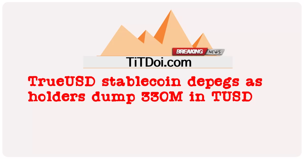 TrueUSD stablecoin depegs, gdy posiadacze zrzucają 330 mln w TUSD -  TrueUSD stablecoin depegs as holders dump 330M in TUSD