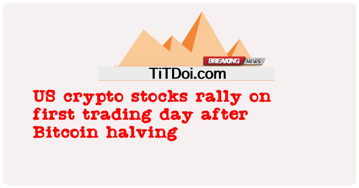  US crypto stocks rally on first trading day after Bitcoin halving