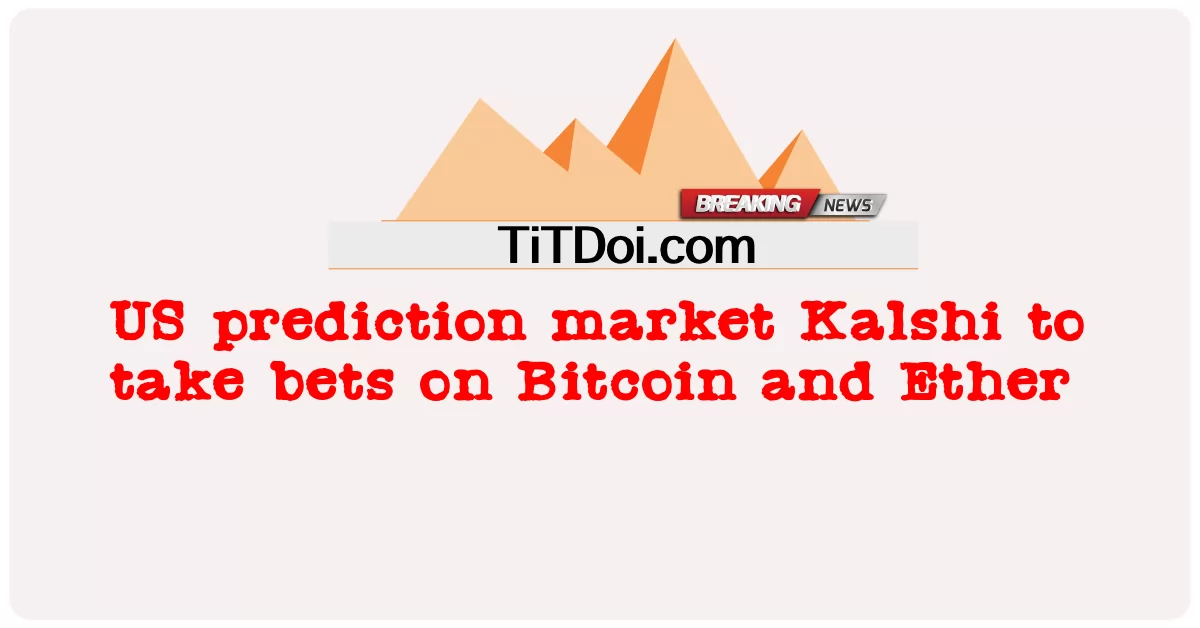 মার্কিন ভবিষ্যদ্বাণী বাজার কালশি বিটকয়েন এবং ইথারে বাজি ধরবে -  US prediction market Kalshi to take bets on Bitcoin and Ether